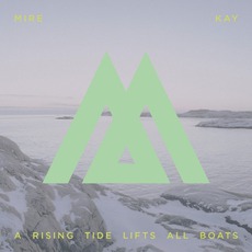 A Rising Tide Lifts All Boats mp3 Album by Mire Kay