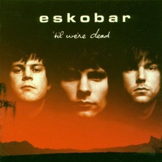 'Til We're Dead mp3 Album by Eskobar