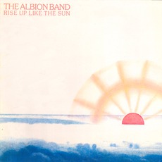 Rise Up Like The Sun (Remastered) mp3 Album by The Albion Band
