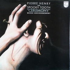 Ceremony mp3 Album by Spooky Tooth With Pierre Henry
