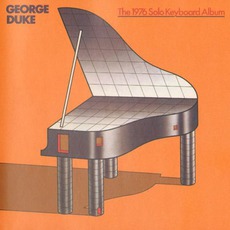 The 1976 Solo Keyboard Album (Re-Issue) mp3 Album by George Duke