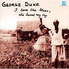 I Love The Blues, She Heard My Cry mp3 Album by George Duke