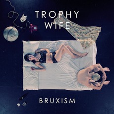 Bruxism mp3 Album by Trophy Wife