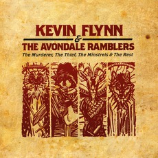 The Murderer, The Thief, The Minstrels & The Rest mp3 Album by Kevin Flynn & The Avondale Ramblers