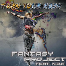 Turn Your Body mp3 Single by Fantasy Project Feat. N.D.A.