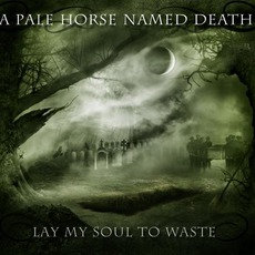 Lay My Soul To Waste mp3 Album by A Pale Horse Named Death