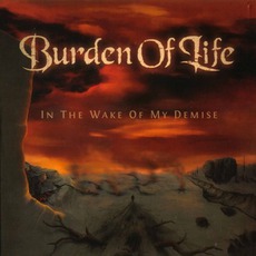 In The Wake Of My Demise mp3 Album by Burden Of Life