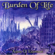 Ashes Of Existence mp3 Album by Burden Of Life