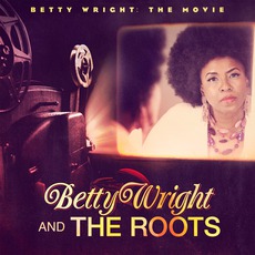 Betty Wright: The Movie mp3 Album by Betty Wright & The Roots