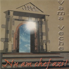 Nu Am Chef Azi mp3 Album by Vama Veche