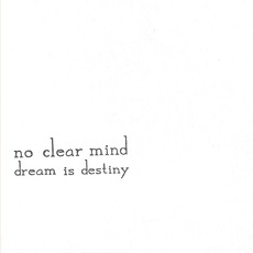 Dream Is Destiny (Limited Edition) mp3 Album by No Clear Mind