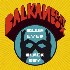 Blue Eyed Black Boy mp3 Album by Balkan Beat Box