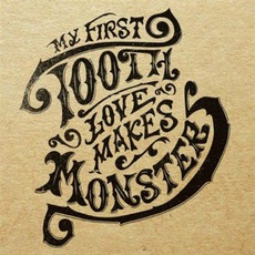Love Makes Monsters mp3 Album by My First Tooth