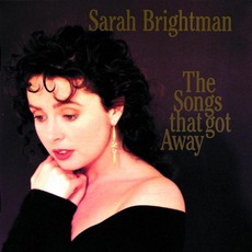 The Songs That Got Away mp3 Album by Sarah Brightman