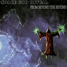 From Beyond The Beyond mp3 Album by Space God Ritual