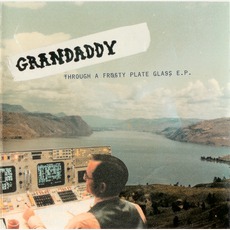 Through A Frosty Plate Glass mp3 Album by Grandaddy