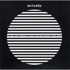 My Pain And Sadness Is More Sad And Painful Than Yours mp3 Album by mclusky
