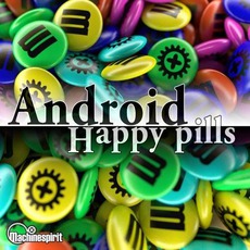 Android Happy Pills mp3 Album by Machinespirit