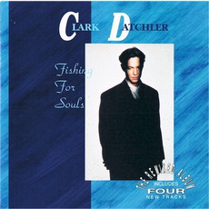 Fishing For Souls mp3 Album by Clark Datchler