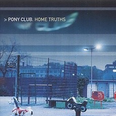 Home Truths mp3 Album by Pony Club