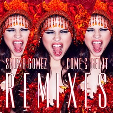 Come & Get It (Remixes) mp3 Remix by Selena Gomez
