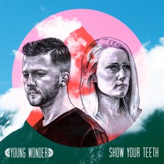 Show Your Teeth mp3 Album by Young Wonder