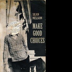 Make Good Choices mp3 Album by Sean Nelson