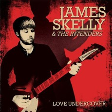 Love Undercover mp3 Album by James Skelly & The Intenders