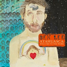 Ayahuasca: Welcome To The Work mp3 Album by Ben Lee