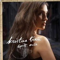 Spilt Milk mp3 Album by Kristina Train