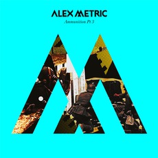 Ammunition, Part 3 mp3 Album by Alex Metric