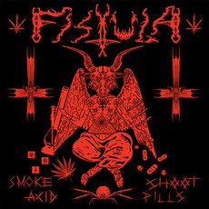 Smoke Acid, Shoot Pills mp3 Album by Fistula