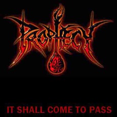 It Shall Come To Pass mp3 Album by Prophecy