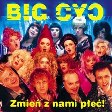 Zmień Z Nami Płeć mp3 Album by Big Cyc