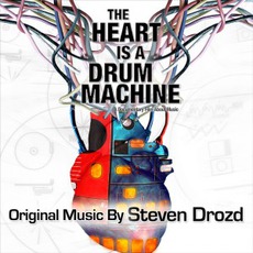 The Heart Is A Drum Machine mp3 Soundtrack by Steven Drozd