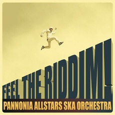 Feel The Riddim mp3 Album by Pannonia Allstars Ska Orchestra