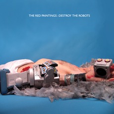 Destroy The Robots mp3 Album by The Red Paintings