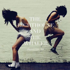 Pioneers EP mp3 Album by The Lighthouse And The Whaler