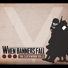 When Banners Fall mp3 Album by The Clockwork Dolls