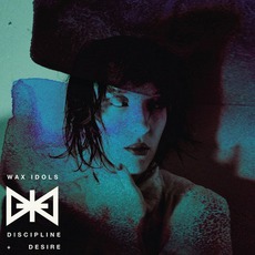 Discipline & Desire mp3 Album by Wax Idols