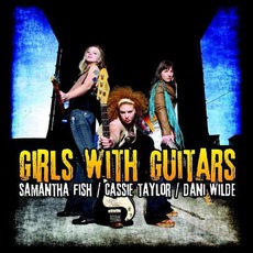 Girls With Guitars mp3 Album by Samantha Fish, Cassie Taylor, Dani Wilde