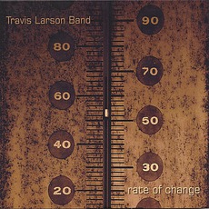 Rate Of Change mp3 Album by Travis Larson Band