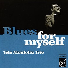 Blues For Myself mp3 Album by Tete Montoliu Trio
