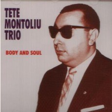 Body & Soul mp3 Album by Tete Montoliu Trio