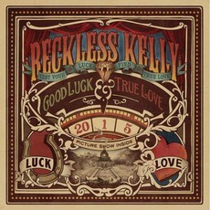 Good Luck & True Love mp3 Album by Reckless Kelly