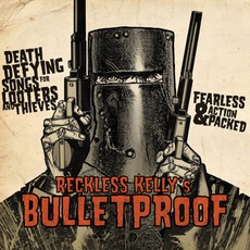 Bulletproof mp3 Album by Reckless Kelly