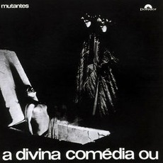 A Divina Comédia Ou Ando Meio Desligado mp3 Album by Os Mutantes