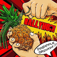 Pineapple Grenade mp3 Album by Ballyhoo!
