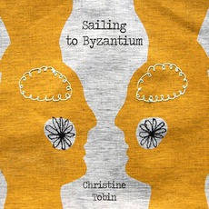 Sailing To Byzantium mp3 Album by Christine Tobin