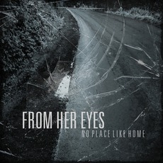 No Place Like Home mp3 Album by From Her Eyes